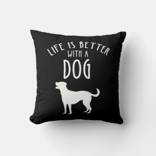 Das Leben ist besser mit einem Hund Kissen
