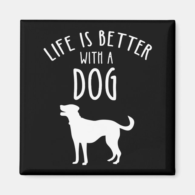 Das Leben ist besser mit einem Hund Magnet (Vorne)
