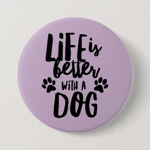 Das Leben ist besser mit einem Hund mit einem groß Button