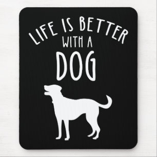 Das Leben ist besser mit einem Hund Mousepad