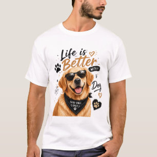Das Leben ist besser mit einem Hund - süßer Golden T-Shirt