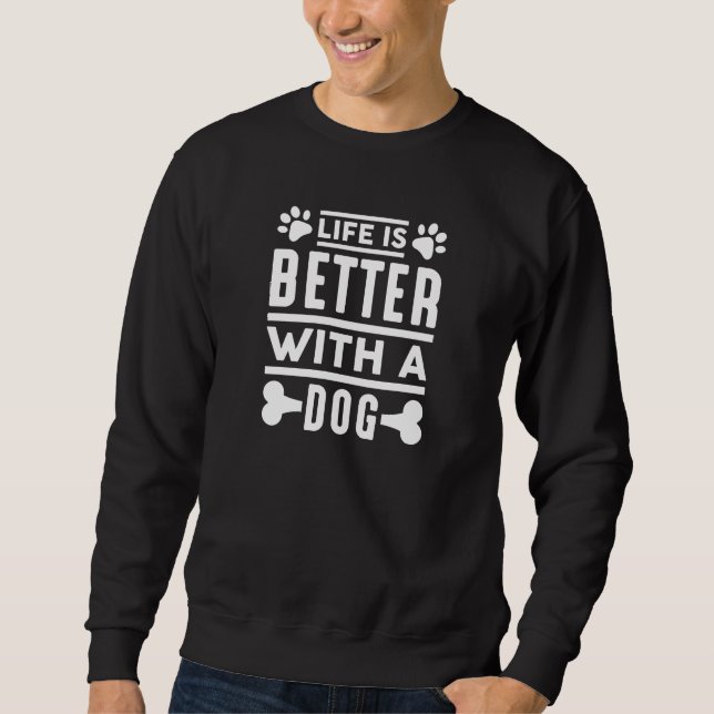 Das Leben ist besser mit einem Hund Sweatshirt (Vorderseite)