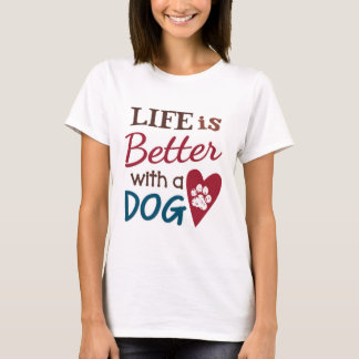 "Das Leben ist besser mit einem Hund" T-Shirt