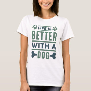 Das Leben ist besser mit einem Hund T-Shirt