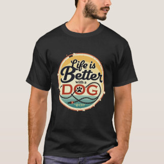 Das Leben ist besser mit einem Hund T-Shirt