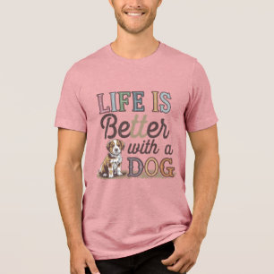 Das Leben ist besser mit einem Hund Tolles Hundeli Tri-Blend Shirt