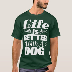Das Leben ist besser mit einem Hundefreund T-Shirt
