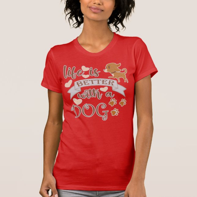 Das Leben ist besser mit einem Hundeschokolade wit T-Shirt (Vorderseite)