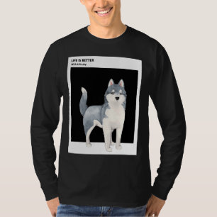 Das Leben ist besser mit einem Husky Husky T-Shirt