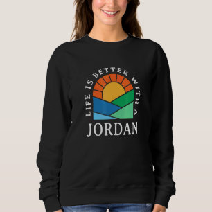 Das Leben ist besser mit einem jordanischen Namen Sweatshirt