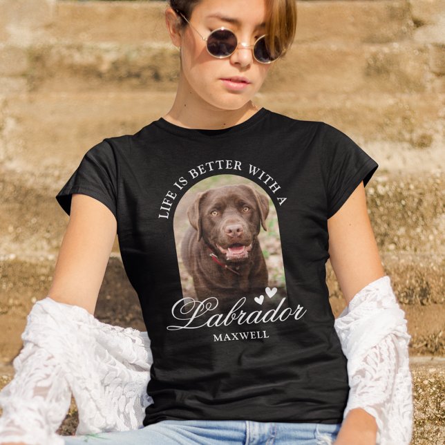 Das Leben ist besser mit einem Labrador Hund Foto  T-Shirt (Von Creator hochgeladen)
