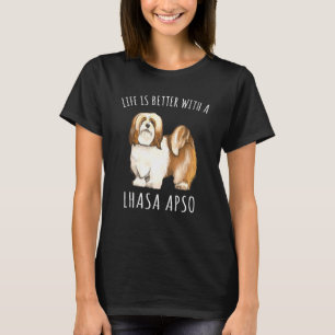 Das Leben ist besser mit einem Lhasa Apsos Hund T-Shirt