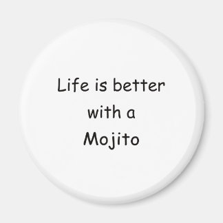 Das Leben ist besser mit einem Mojito Magnet