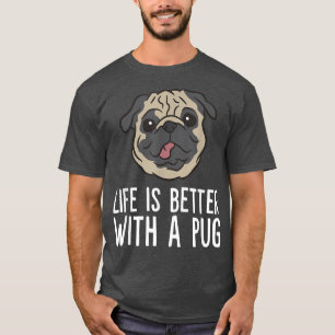 Das Leben ist besser mit einem Mops-Hund  T-Shirt