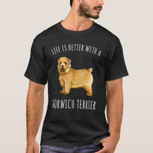 Das Leben ist besser mit einem Norwich Terrier Hun T-Shirt