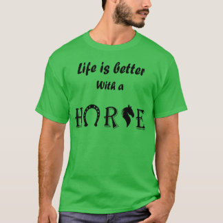 Das Leben ist besser mit einem Pferdchen T-Shirt