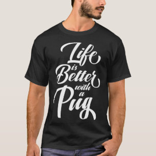 Das Leben ist besser mit einem Pug Essential 577 T-Shirt