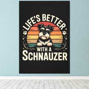Das Leben ist besser mit einem Schnauzer Leinwanddruck