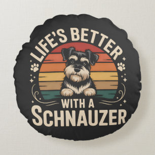 Das Leben ist besser mit einem Schnauzer Rundes Kissen