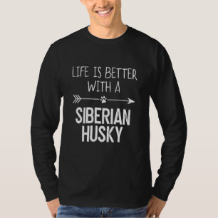Das Leben ist besser mit einem sibirischen Husky T-Shirt