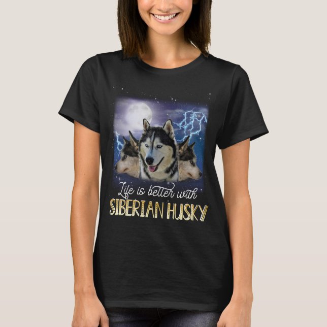 Das Leben ist besser mit einem sibirischen Husky-T T-Shirt (Vorderseite)