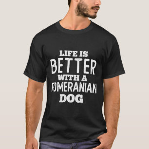 Das Leben ist besser mit einem Spitz (b) T-Shirt