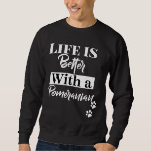 Das Leben ist besser mit einem Spitz Sweatshirt