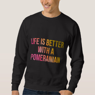 Das Leben ist besser mit einem Spitz-Zitat 38 Sweatshirt