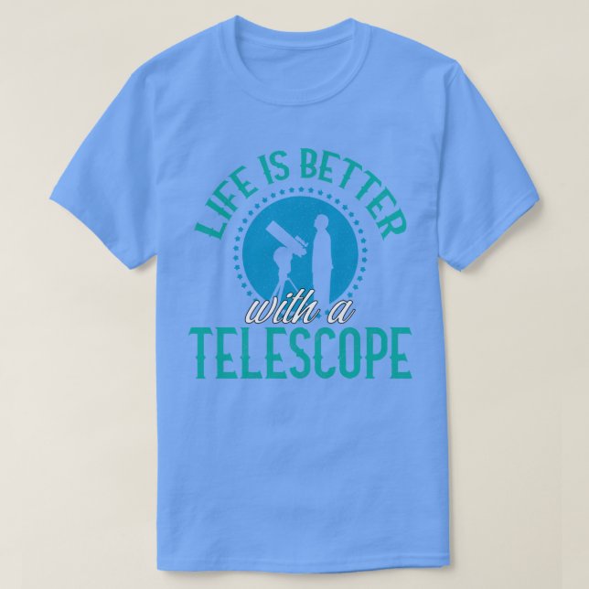 Das Leben ist besser mit einem Teleskop T-Shirt (Design vorne)