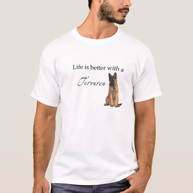 Das Leben ist besser mit einem Tervuren-T - Shirt (Vorderseite)