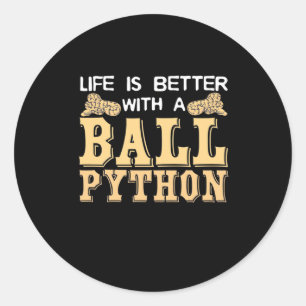 Das Leben ist besser mit einer Ball-Python Runder Aufkleber