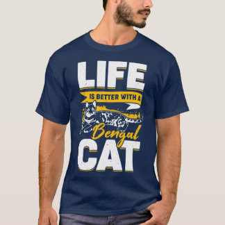 Das Leben ist besser mit einer Bengal-Katze  T-Shirt