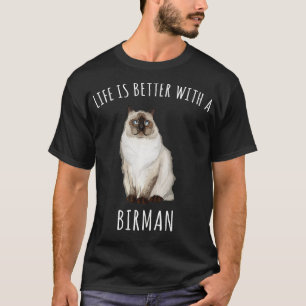 Das Leben ist besser mit einer Birmingkatze von Lo T-Shirt