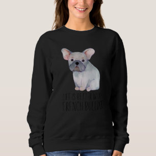 Das Leben ist besser mit einer französischen Bulld Sweatshirt