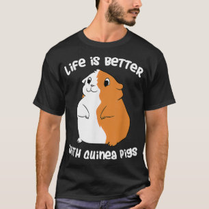 Das Leben ist besser mit einer Guinea Schweinegrip T-Shirt