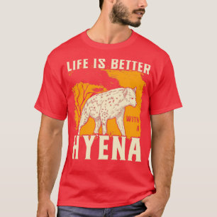 Das Leben ist besser mit einer Hyäne T-Shirt