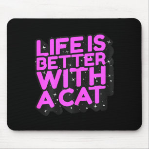 Das Leben ist besser mit einer Katze - süße Katzen Mousepad