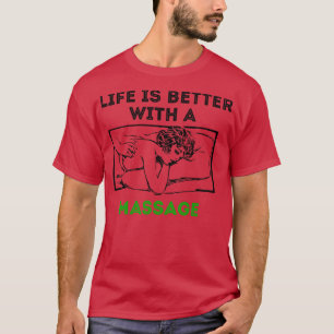 Das Leben ist besser mit einer Massage 105 T-Shirt