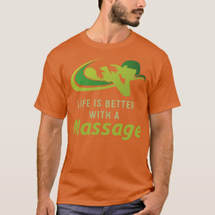 Das Leben ist besser mit einer Massage 1 T-Shirt