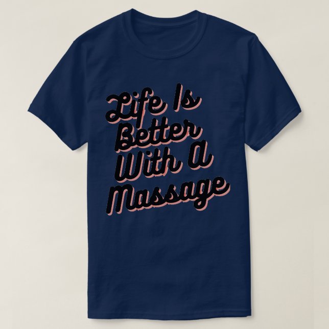Das Leben ist besser mit einer Massage 202 T-Shirt (Design vorne)