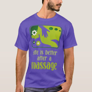 Das Leben ist besser mit einer Massage 3 T-Shirt