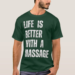 Das Leben ist besser mit einer Massage 87 T-Shirt