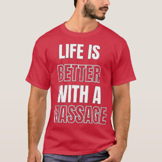 Das Leben ist besser mit einer Massage 88 T-Shirt