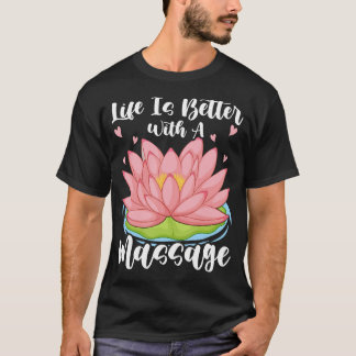Das Leben ist besser mit einer Massage für Massage T-Shirt