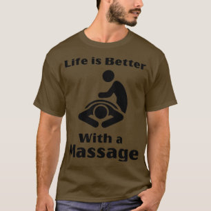 Das Leben ist besser mit einer Massage lustige Ges T-Shirt