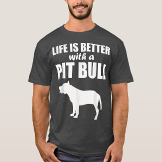 Das Leben ist besser mit einer Pit Bull-Hunde-Silh T-Shirt
