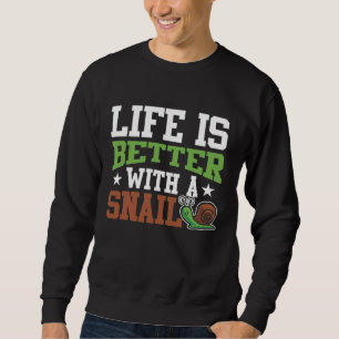 Das Leben ist besser mit einer Schnecke - Funny Sl Sweatshirt