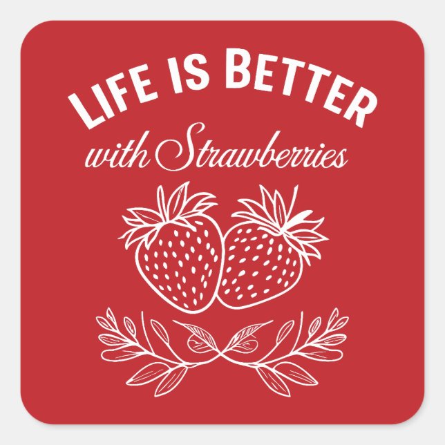 Das Leben ist besser mit Erdbeeren Quadratischer Aufkleber (Vorderseite)