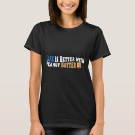 Das Leben ist besser mit Erdnussbutter, Sandwich-T T-Shirt