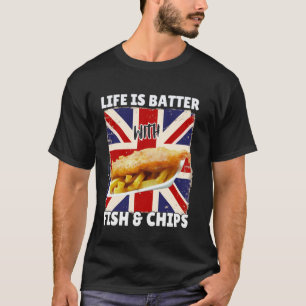 Das Leben ist besser mit Fish and Chips - Britisch T-Shirt